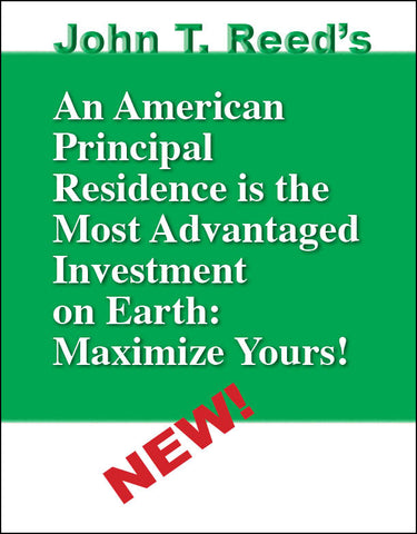 An American Principal Residence is the Most Advantaged Investment on Earth: Maximize Yours